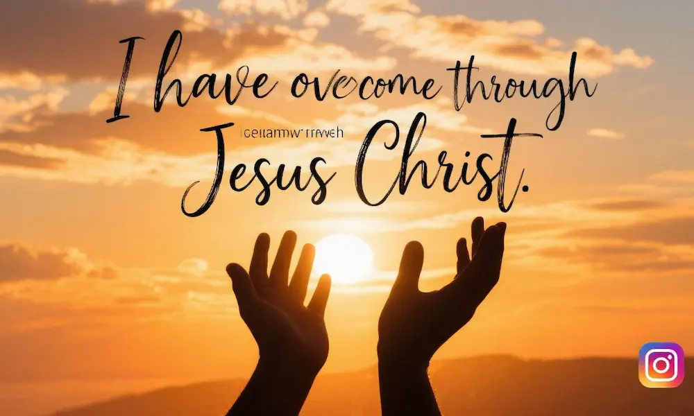 Bold text “I have overcome through Jesus Christ” over a background of sunrise and open hands