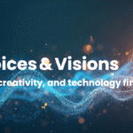 Voices & Visions